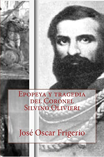 Epopeya Y Tragedia Del Coronel Silvino Olivieri