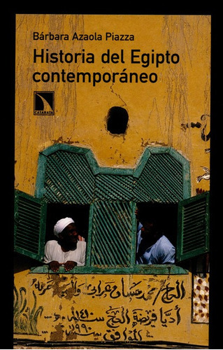 Historia Del Egipto Contemporaneo, De Azaola Piazza, Bárbara. Editorial Los Libros De La Catarata, Tapa Blanda, Edición 1 En Español, 2008