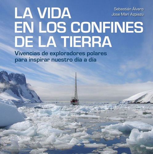 La Vida En Los Confines De La Tierra - Sebastian Alvaro Y...