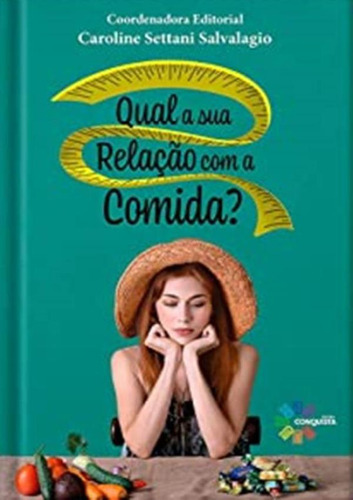 Qual A Sua Relacao Com A Comida: Qual A Sua Relacao Com A Comida, De A Conquista. Editora Conquista, Capa Mole, Edição 1 Em Português, 2022