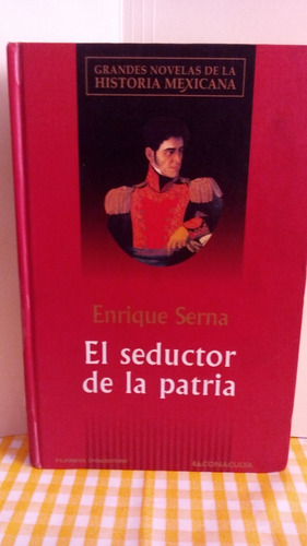 El Seductor De La ´patria / Enrique Serna 