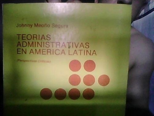 Teorias Administrativas En America Latina. 1988 Johnny Meoño