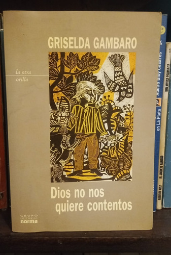 Dios No Nos Quiere Contentos - Griselda Gambaro - Norma (Usado)