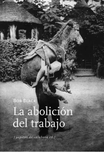 Libro La Abolición Del Trabajo