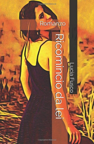 Libro: Ricomincio Da Lei: Romanzo (italian Edition)