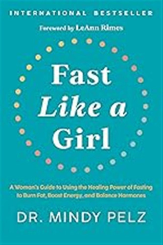 Fast Like A Girl: A Womans Guide To Using The Healing Power