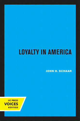 Loyalty In America, De Schaar, John H.. Editorial Univ Of California Pr, Tapa Blanda En Inglés