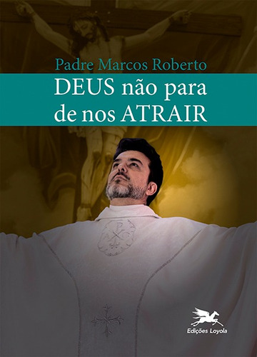 Deus não para de nos atrair, de Pires, Marcos Roberto. Editorial Associação Nóbrega de Educação e Assistência Social, capa mole em português, 2018
