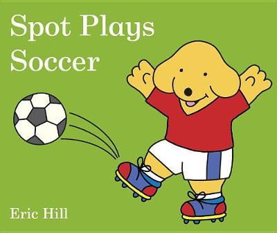 Libro Spot Plays Soccer - Eric Hill