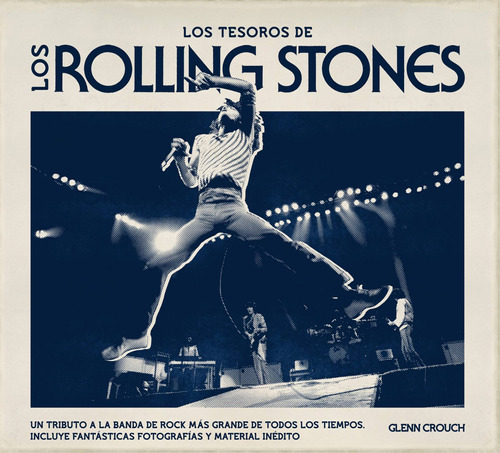 Los tesoros de los Rolling Stones: Un tributo a la banda de rock más grande de todos los tiempos, de Crouch, Glenn. Serie De Música Editorial Cúpula México, tapa dura en español, 2013