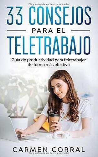 33 Consejos Para El Teletrabajo Guia De..., De Corral, Car. Editorial Independently Published En Español