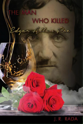 The Man Who Killed Edgar Allan Poe, De Rada, J. R.. Editorial Lightning Source Inc, Tapa Blanda En Inglés