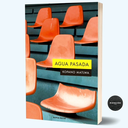 Libro Agua Pasada Kopano Matlwa Alpha Decay