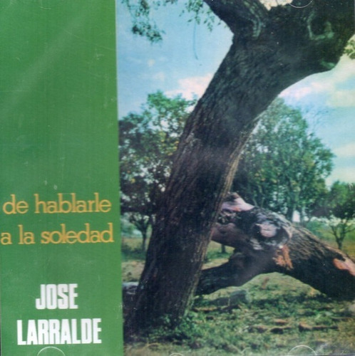 Jose Larralde De Hablarle A La Soledad Cd Nuevo&-.
