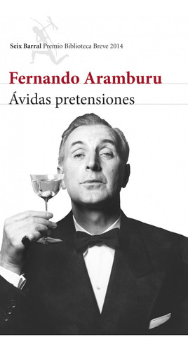 Ávidas Pretensiones (p.biblioteca Breve 2014) - Aramburu,