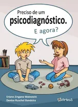 Comprar Preciso De Um Psicodiagnóstico, E Agora?, De Wainstein, Eriane Zingano u002F Bandeira, Denise Ruschel. Editora Artesa Editora, Capa Mole, Edição 2ª Edição - 2018 Em Português