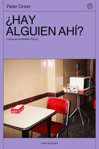 Peter Orner ¿hay Alguien Ahí? Chai Editora Memoria Narrativa