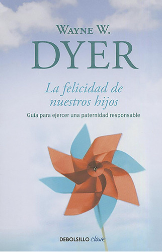 La Felicidad De Nuestros Hijos: Guía Para Ejercer Una 71fbj