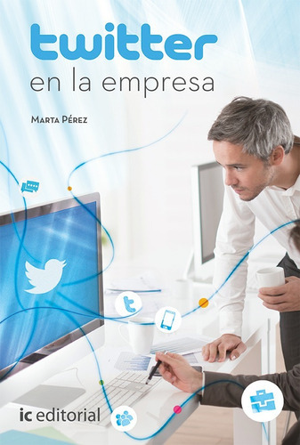 Twitter En La Empresa, De Marta Pérez. Ic Editorial, Tapa Blanda En Español, 2015