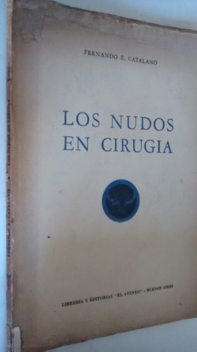 Los Nudos En Cirugia. Fernando E. Catalano.