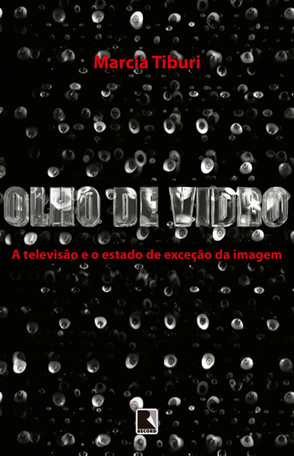 Olho de vidro, de Tiburi, Marcia. Editora Record Ltda., capa mole em português, 2011