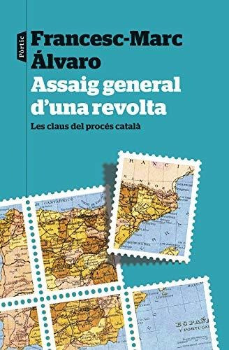 Assaig General D'una Revolta: Les Claus Del Procés Català (p