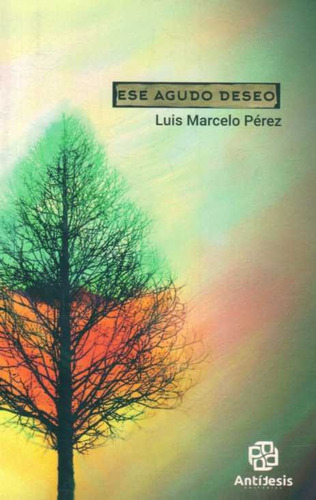 Ese Agudo Deseo - Pérez, Luis Marcelo