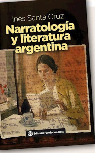 Narratologia Y Literatura Argentina, De Ines Santa Cruz. Editorial Fundacion Ross Consignado ( Ma, Tapa Blanda En Español