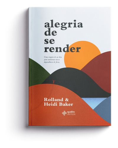 Alegria de se render, de Rolland. Editora Quatro Ventos Ltda, capa mole em português, 2019