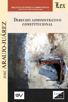 Comprar Derecho Administrativo Constitucional, De José Araujo Juárez. Editorial Rubinzal, Tapa Blanda En Español, 2021