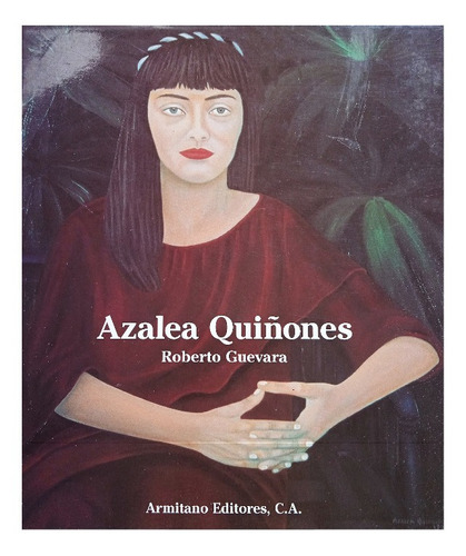 Azalea Quiñones (pintores De Venezuela) / Roberto Guevara