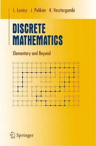 Discrete Mathematics : Elementary And Beyond, De Laszlo Lovasz. Editorial Springer-verlag New York Inc., Tapa Blanda En Inglés