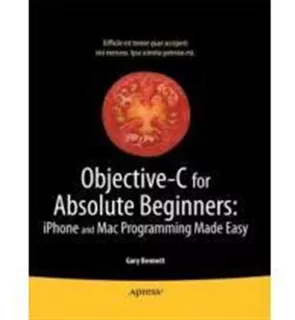 Objective-c For Absolute Beginners,iPhone And Mac Programmin