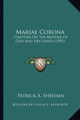 Libro Mariae Corona: Chapters On The Mother Of God And He...