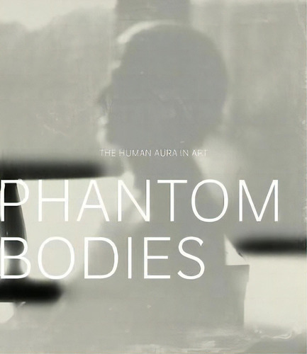 Phantom Bodies : The Human Aura In Art, De Mark W. Scala. Editorial Vanderbilt University Press, Tapa Blanda En Inglés