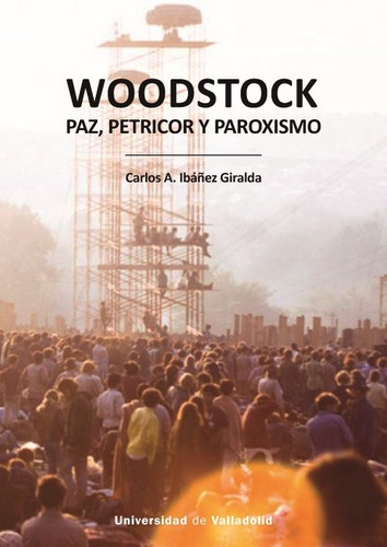Libro Woodstock Paz Petricor Y Paroxismo - Ibaãez Girald...