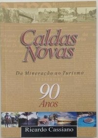 Livro Caldas Novas: Da Mineração Ao Ricardo Cassiano
