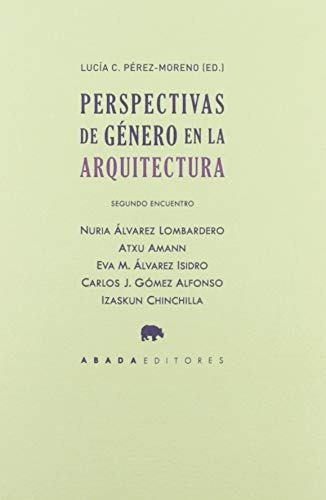 Perspectivas De Género En La Arquitectura Segundo Encuentro, De Pérez Moreno (ed) Lucía C. Editorial Abada Editores, Tapa Blanda, Edición 1 En Español