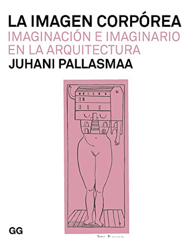 La Imagen Corporea: Imaginacion E Imaginario En La Arquitect