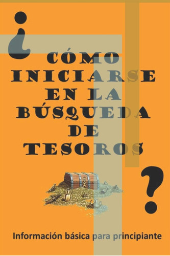 Libro: ¿cómo Iniciarse En La Búsqueda De Tesoros?: Informaci