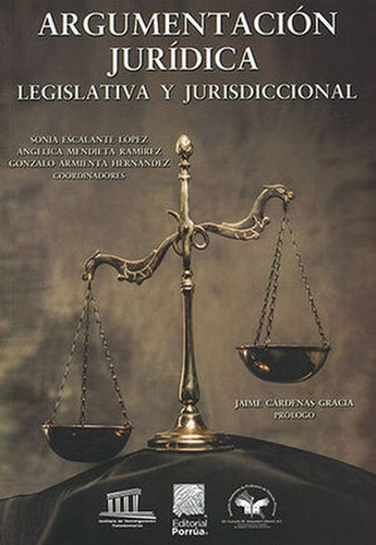 Argumentación Jurídica Legislativa Y Jurisdiccional, De Escalante Lopez, Sonia. Editorial Joaquin Porrua, Tapa Blanda, Edición 1.0 En Español, 2019