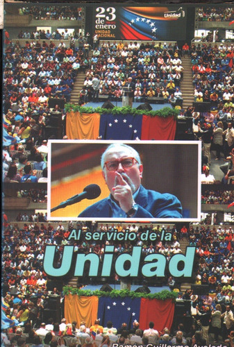 Al Servicio De La Unidad Ramon Guillermo Aveledo