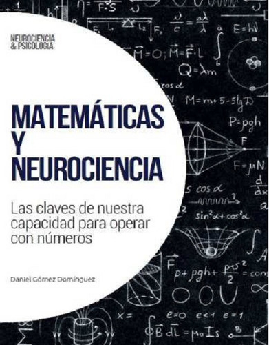 Matemáticas Y Neurociencia - Las Claves De Nuestra Capacidad