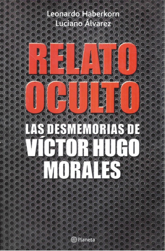 Relato Oculto Las Desmemorias De Victor Hugo Morales N1