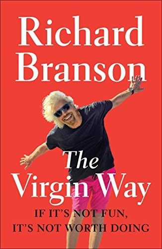 Book : The Virgin Way If Its Not Fun, Its Not Worth Doing -