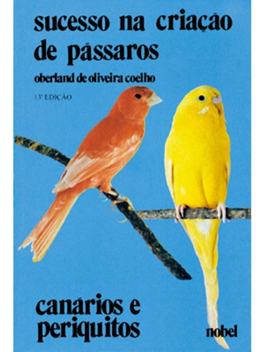 Livro Sucesso Na Criação De Pássaros