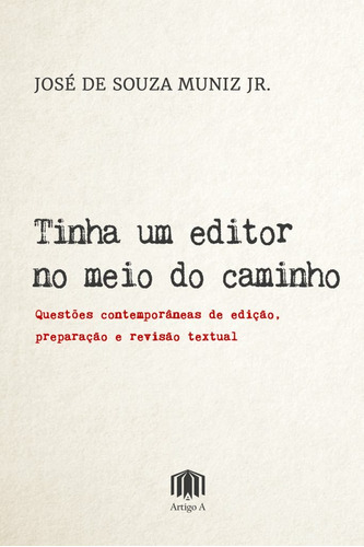 Tinha Um Editor No Meio Do Caminho, De José De Souza Muniz Jr. Editora Artigo A, Capa Mole Em Português