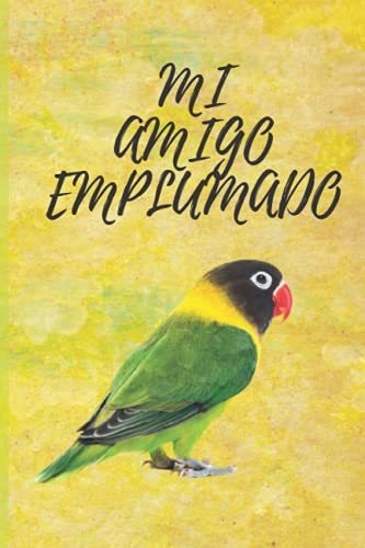 Libreta Mi Amigo Emplumado: Encantadora Y Linda Libreta Para