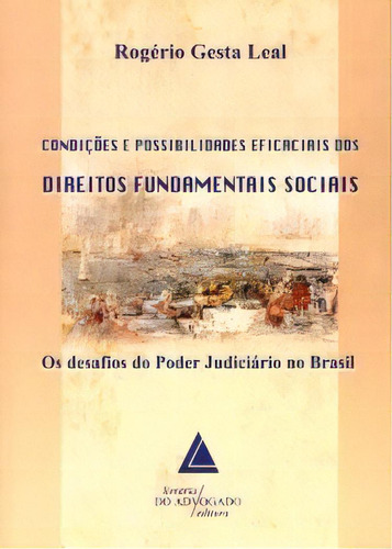 Condições E Possibilidades Eficaciais Dos Direitos Fundamentais Sociais, De Leal Gesta. Livraria Do Advogado Editora Em Português