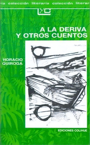 A La Deriva Y Otros Cuentos - Leer Y Crear, De Quiroga, Horacio. Editorial Colihue En Español